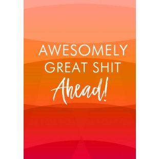 Card - Great Sh*t Ahead by Lyndy Jewell