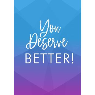 Card - You Deserve Better by Lyndy Jewell