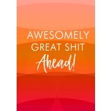 Card - Great Sh*t Ahead by Lyndy Jewell